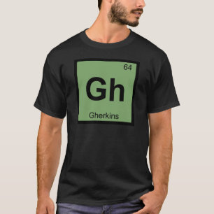 Gh - Gherkins Chemistry Periodic Table Symbol T-Shirt