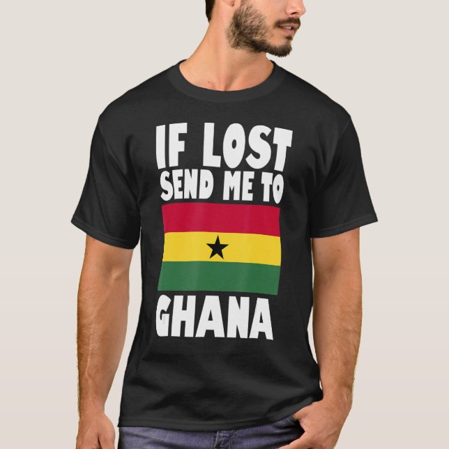 Ghana Flag Design  If lost send me to Ghana T-Shirt (Front)
