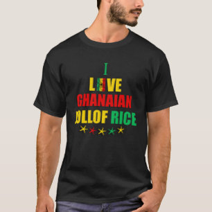 Ghana Flag I Love Ghanaian Jollof Rice T-Shirt