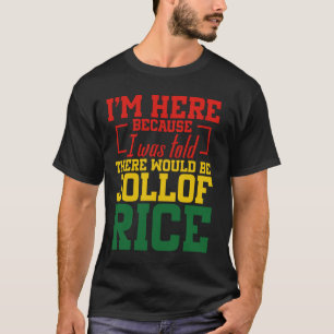 Ghana Food African Enthusiast Sorry Fan Jollof Ric T-Shirt