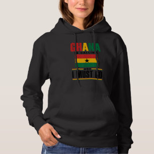 Ghana Ghanaian Ghana Flag Ghana Is Calling And I M Hoodie