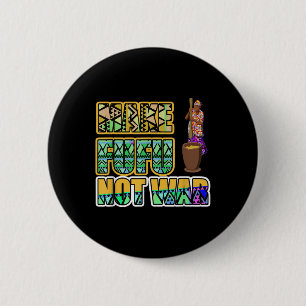 Ghana Ghanaian West Africa Proud Make Fufu Not War 2 Inch Round Button