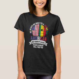 Ghanaian American We know Places where Country Gha T-Shirt