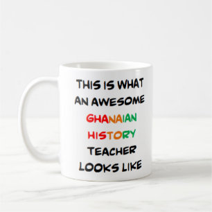 ghanaian history teacher, awesome Mug