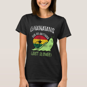 Ghanaians Can Do Anything Just Slower Ghana Vinta T-Shirt