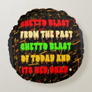 GHETTO BLAST FROM THE PAST PARTY ON AFRO AMERICANS ROUND PILLOW