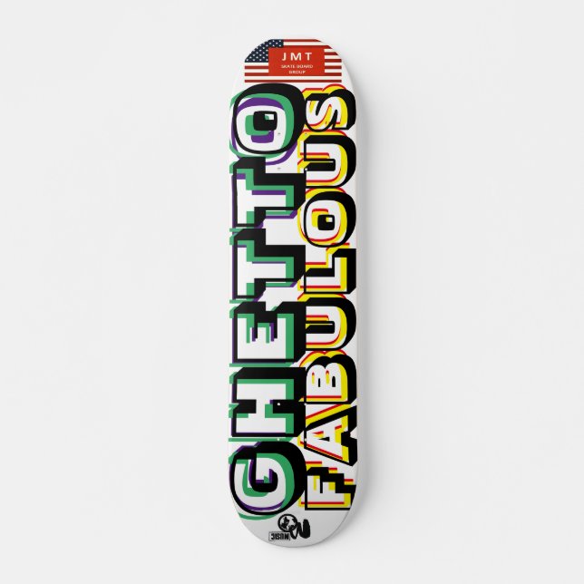 GHETTO  FABULOUS 7 3/4" Skateboard Deck (Front)