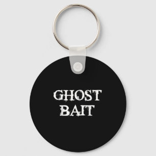 Ghost Bait Funny Paranormal Ghost Hunting Scary Ha Keychain