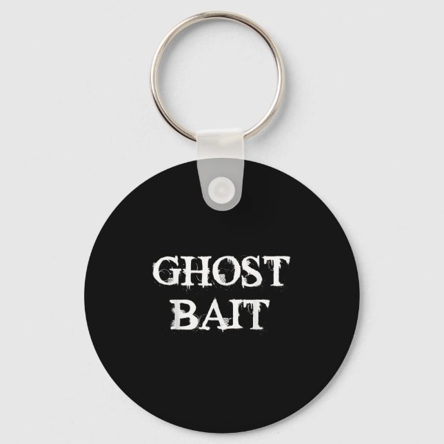 Ghost Bait Funny Paranormal Ghost Hunting Scary Ha Keychain (Front)
