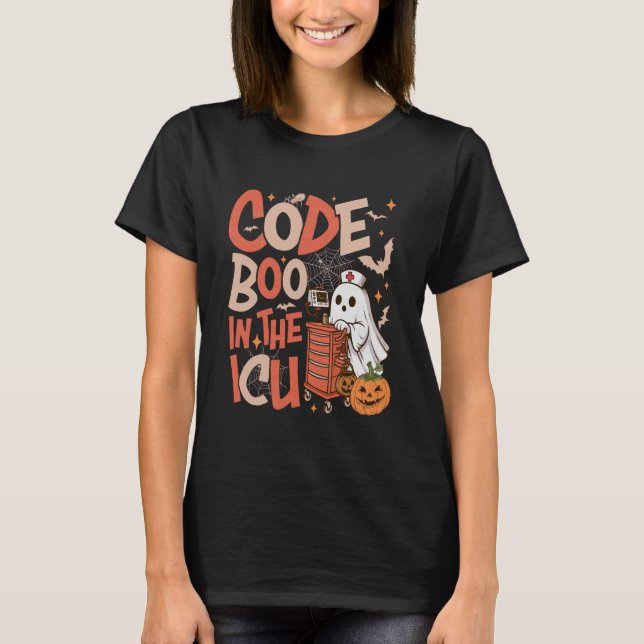 Ghost Code Boo in The ICU Nursing Nurse Halloween  T-Shirt (Front)
