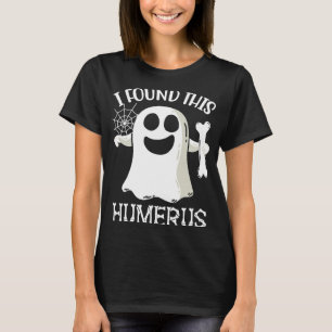 Ghost Humerus Men Women I Found This Humerus Ghost T-Shirt