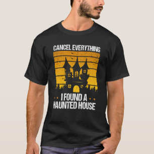 Ghost Hunter Found a haunted House Ghost Hunting T-Shirt