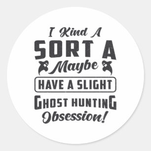 Ghost Hunter Ghost Hunting Obsession Paranormal Classic Round Sticker