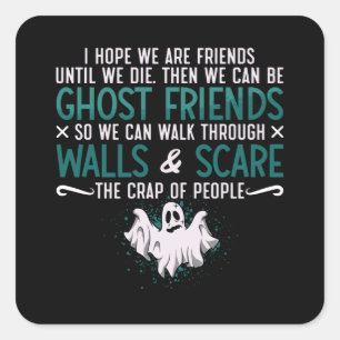 Ghost Hunter I Hope We Are Friends Paranormal Hunt Square Sticker