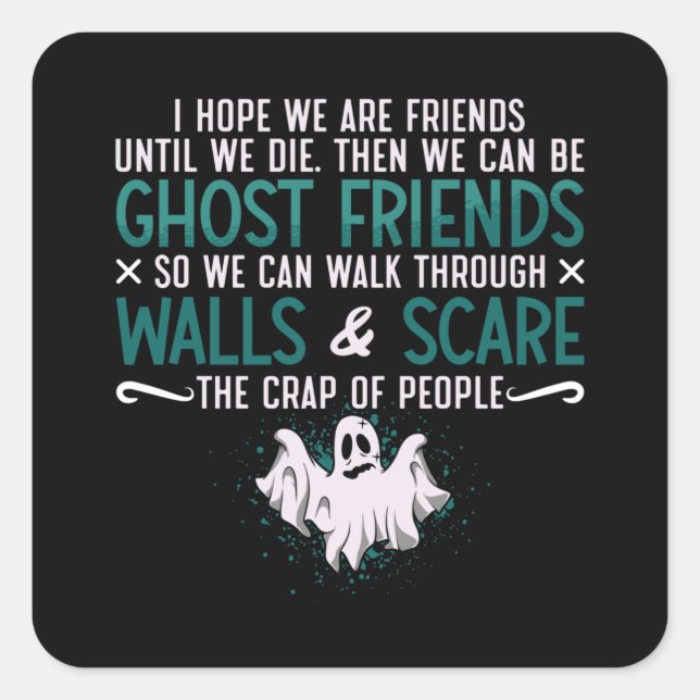 Ghost Hunter I Hope We Are Friends Paranormal Hunt Square Sticker (Front)