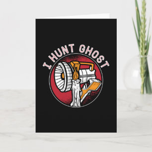 Ghost Hunter I Hunt Ghost Paranormal Ghost Hunting Card