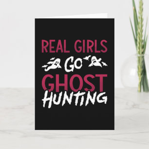 Ghost Hunter Spooky Real Girls Go Ghost Hunting Card