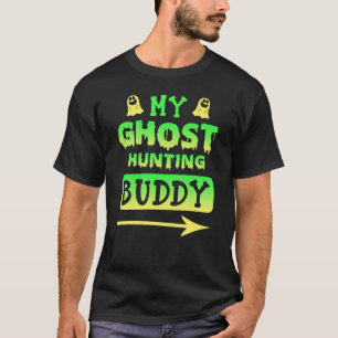Ghost Hunting Buddy T-Shirt