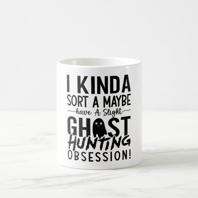 Ghost Hunting Ghost Hunter I Kinda Sort A Maybe Coffee Mug (Center)