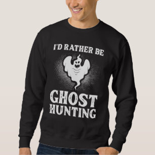 Ghost Hunting Hunter Beginner Sweatshirt