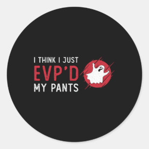 Ghost Hunting I Think I Just EVP Hunt Ghost Hunter Classic Round Sticker