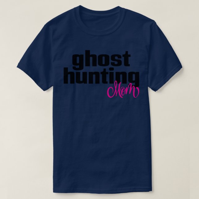 Ghost Hunting Mom T-Shirt (Design Front)
