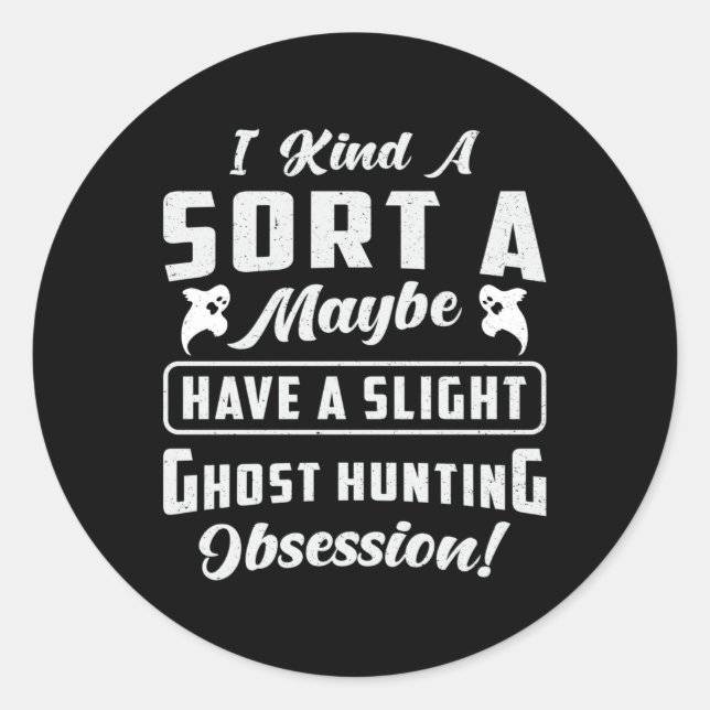Ghost Hunting Obsession Paranormal Ghost Hunter Classic Round Sticker (Front)