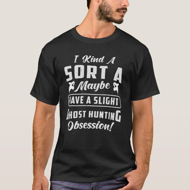 Ghost Hunting Obsession Paranormal Ghost Hunter T-Shirt (Front)
