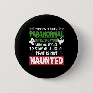 Ghost Hunting Paranormal Investigator Quote  2 Inch Round Button