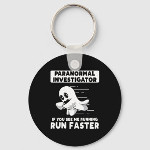 Ghost Hunting Paranormal Investigator Run Faster Keychain