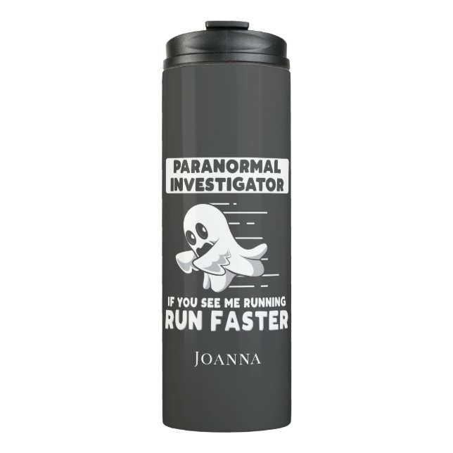 Ghost Hunting Paranormal Investigator Run Faster Thermal Tumbler (Front)