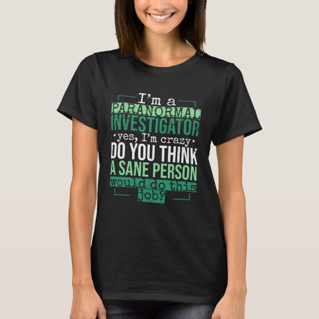 Ghost Hunting Paranormal Job for Spooky Lovers T-Shirt (Front)
