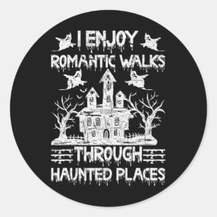 Ghost Hunting Romantic Walks Through Haunted Place Classic Round Sticker