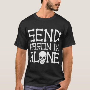 Ghost Hunting Send Aaron In Alone Halloween Men Wo T-Shirt