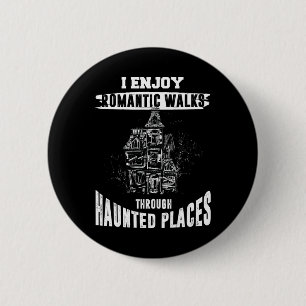 Ghost Hunting Shirt Funny Haunted Places Quote Par 2 Inch Round Button