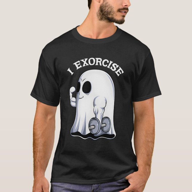 Ghost I Exorcise Gym Exercise Workout Spooky Hallo T-Shirt (Front)