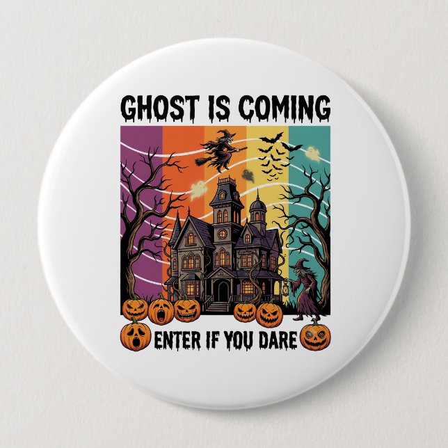 Ghost Is Coming Halloween Haunted House Witch Pump 4 Inch Round Button (Front)