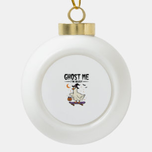 Ghost Me Im Busy Halloween Goose Skateboard Ceramic Ball Christmas Ornament