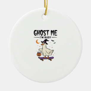 Ghost Me Im Busy Halloween Goose Skateboard Ceramic Ornament