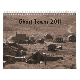 Ghost Towns 2011 Calendar