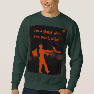 Ghost With The Most Babe Funny Halloween  Sweatshirt