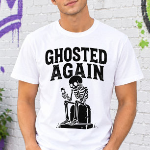 Ghosted Again Skeleton Halloween Dark Humour T-Shirt