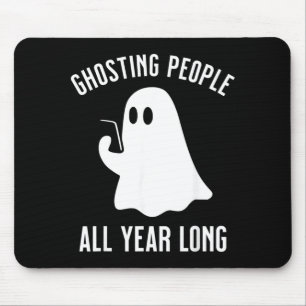Ghosting People All Year Long Halloween Funny Mouse Pad
