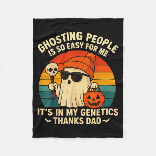 Ghosting People Is Easy For Me It's In My Genetics Fleece Blanket