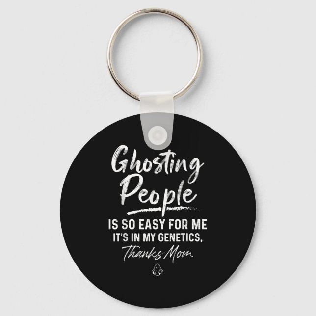 Ghosting People Is So Easy For Me My Genetics Than Keychain (Front)