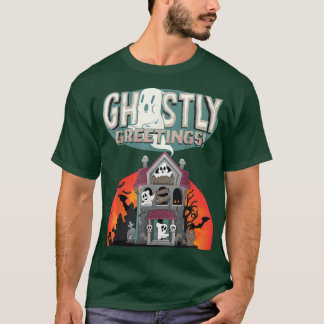 Ghostly greetings  Haunted house  T-Shirt