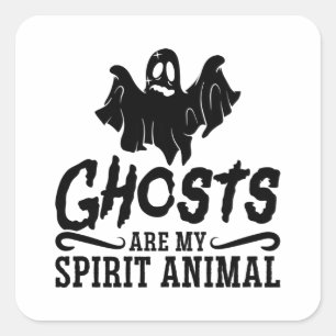 Ghosts Are My Spirit Animal Ghost Hunter Hunting Square Sticker