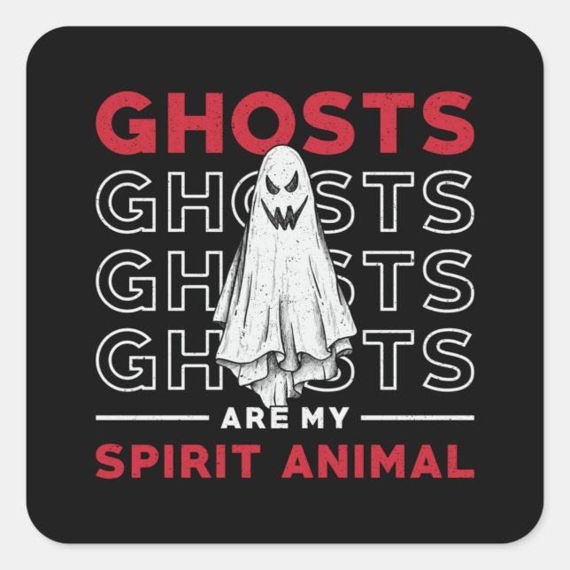 Ghosts Are My Spirit Animal Ghost Hunting Hunter Square Sticker (Front)