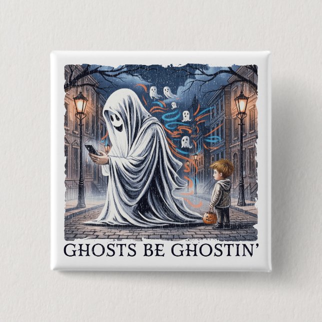 Ghosts Be Ghostin’  2 Inch Square Button (Front)