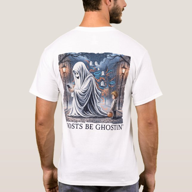 Ghosts Be Ghostin’ Front & Back T-Shirt (Back)